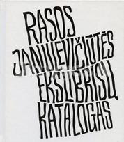 Rasos Janulevičiūtės ekslibrisų katalogas - Rasa Janulevičiūtė