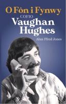 O Fon i Fynwy - Cofio Vaughan Hughes