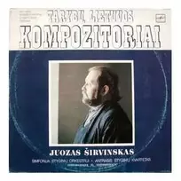Vinilinė plokštelė Juozas Širvinskas – Simfonija Styginių Orkestrui / Antrasis Styginių Kvartetas