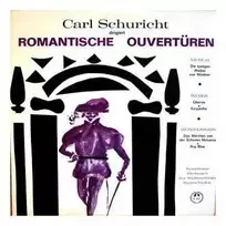 Vinilinė plokštelė Carl Schuricht – Carl Schuricht Dirigiert Romantische Ouvertüren
