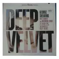 Vinilinė plokštelė George Shearing With Quintet And Woodwinds Choir – Deep Velvet