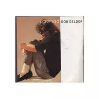 Vinilinė plokštelė Bob Geldof – I Cry Too