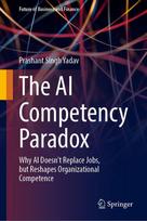 The AI Competency Paradox: Why AI Doesnt Replace Jobs, but Reshapes Organizational Competence
