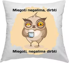 Pagalvės užvalkalas "Miegoti negalima dirbti"