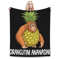 Italian Brainrot Characters Orangutini Ananasini Blanket  Travel Office Flannel Throw Blanket For Bedroom Soft Bedspread Gift 75x90cm