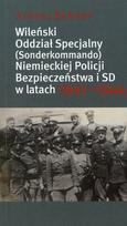 Wileński oddział specjalny (Sonderkommando) niemieckiej policji bezpieczeństwa i SD w latach 1941–1944 - Arūnas Bubnys
