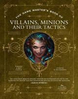 Game Masters Book of Villains, Minions and Their Tactics: Epic new antagonists for your PCs, plus new minions, fighting tactics, and guidelines for creating original BBEGs for 5th Edition RPG adventures