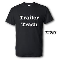 Trailer Trash Brand New Shirt Multiple Sizes and Colors Unisex T-Shirt XXXXL