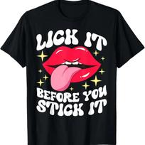 Lick It Before You Stick It _ Oral Sex Tongue _ Adult Humor T-Shirt S juoda