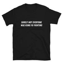 Not everyone was kung fu fighting Witty Sarcastic Novelty T-Shirt 2XL