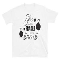 She Was Fragile Like a Bomb T-Shirt L