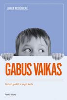 Gabus vaikas: pažinti, padėti ir augti kartu - Jurga Misiūnienė