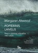 Popierinis laivelis. Nauji ir rinktiniai eilėraščiai 1961-2023 - Margaret Atwood