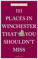 111 Places in Winchester That You Shouldn't Miss