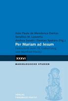 Per Mariam ad Jesum: Festschrift zum 70. Geburtstag von Manfred Hauke