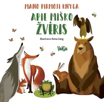 Mano pirmoji knyga. Apie miško žvėris