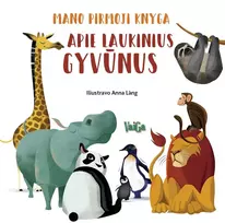 Mano pirmoji knyga. Apie laukinius gyvūnus
