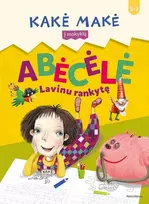 KNYGA Kakė Makė. Abėcėlė. Lavinu rankytę