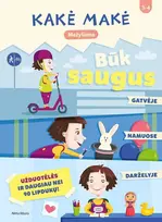 KNYGA Kakė Makė. Mažyliams. Būk saugus. Gatvėje, namuose ir darželyje