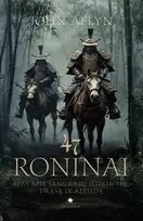KNYGA 47 RONINAI. Epas apie samurajų ištikimybę, drąsą ir atpildą