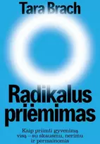 KNYGA Radikalus priėmimas. Kaip priimti gyvenimą visą - su skausmu, nerimu ir permainomis