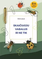 KNYGA Skaičiuoju vabalus ir ne tik. Pratybų sąsiuvinis 2-4 metų vaikams
