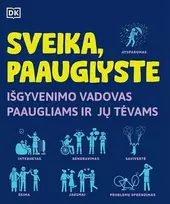 KNYGA Sveika, paauglyste. Išgyvenimo vadovas paaugliams ir jų tėvams