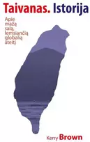 KNYGA Taivano istorija. Apie mažą salą, nuo kurios priklausys globali ateitis