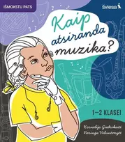 KNYGA Šviesa Muzikos užduotys. Kaip atsiranda muzika? 1-2 klasei