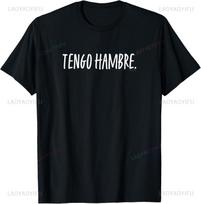 Tengo Hambre Im Hungry Spanish Words Funny Humor TShirt Streetwear Clothing Personalized Clothing Printed Tshirt S