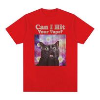 Funny Can I Hit Your Vape Cat Meme T Shirts Unisex Women Casual Vintage Short Sleeve T-shirt Fashion Humor Tops 100% Cotton T Shirt S