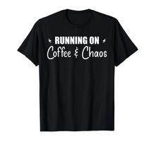 Running On Caffeine and Chaos Funny Quote Design T-Shirt S