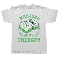 Funny Mahjong Is My Therapy Game Mah Jong T Shirts Graphic Cotton Streetwear Short Sleeve Birthday Gifts Summer Style Tshirt S