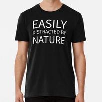 Hiking And Camping Easily Distracted By Nature S to 5XL Made in the USA T-shirt 3XL