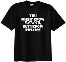 Superb Selection You Might Know Karate, but I Know Putasos T-Shirt S įvairiaspalvis