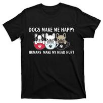 Dogs Make Me Happy Humans Make My Head Hurt T-Shirt New 100% Cotton O-Neck Summer Short Sleeve Casual Mens T-shirt Size S-3XL S įvairiaspalvis