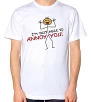 I'm Just Here To Annoy You T-Shirt Men Women Unisex Annoying Top S įvairiaspalvis