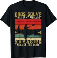 Dogs Solve Most Of My Problems Kayaking Solves The Rest Tee Gift Unisex T-Shirt S įvairiaspalvis