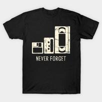 Never Forget | Floppy Disk, Cassette, VHS Tape T-Shirt  New Spring/Summer Arrivals Regular Fit Casual  Streetwear Men Women S įvairiaspalvis