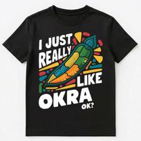 I Just Really Like Okra Ok Unisex T-Shirt S įvairiaspalvis