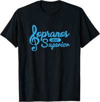 Sopranos Are Superior Choir Singers Gifts T-Shirt S įvairiaspalvis