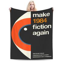Make Orwell Fiction Again 1984 Graphic Flannel Blanket  Soft Throw Blanket for Bedroom Travel Office Bedspread Sofa Bed Cover 75x90cm
