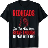 Redheads for The Men Brave Enough to Play with Fire Redhead T-Shirt S įvairiaspalvis