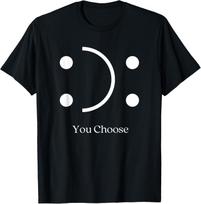You Choose Shirt Happy Face Sad Face Choose Happiness T-Shirt S įvairiaspalvis