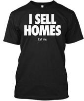 I Sell Homes Call Me Funny Real Estate Agent T-shirt Made in USA S-5XL S