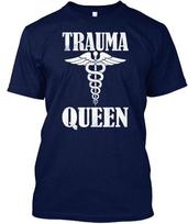 315 Trauma Queen Funny Nurses Rn - T-Shirt Made in the USA Size S to 5XL L