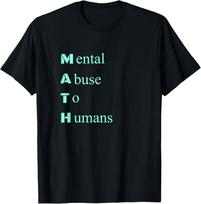 Math Sucks Mental Abuse Humor Joke I Hate Math T Shirt T-Shirt Graphic T Shirts Mens T Shirt Print on Demand Camiseta Hombre S įvairiaspalvis