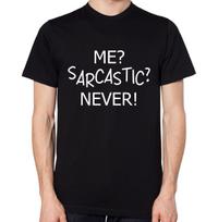 Me? Sarcastic? Never! T-Shirt Funny Mocking Quote LOL Joke Mens Womens New Top S įvairiaspalvis