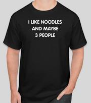 I like Noodles and maybe 3 people T Shirt Size Tshirt T-Shirt S-2XL Gift S įvairiaspalvis