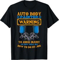 NEW Auto Body Painter Warning Automotive Car Paint Technician Tee T-Shirt S-3XL Unisex T-Shirt S įvairiaspalvis